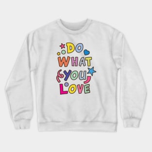 Do What You Love - Positive Quote Crewneck Sweatshirt